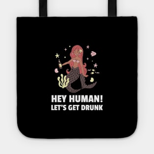 Hey Human Let's Get Drunk Tote