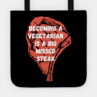 Becoming a vegetarian is a big missed steak Tote