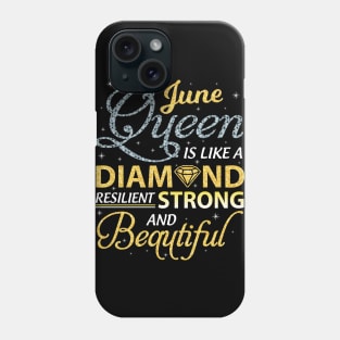 June Queen Resilient Strong And Beautiful Happy Birthday Phone Case