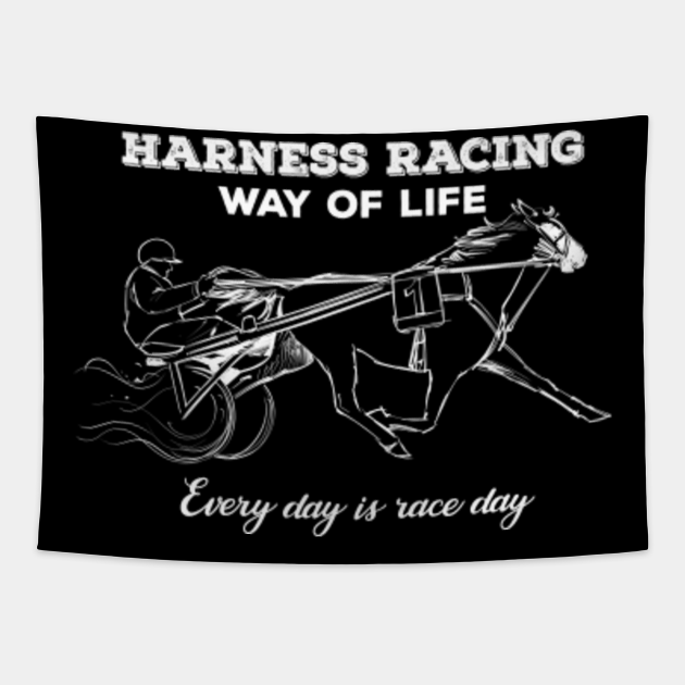 Harness Racing Way Of Life Every Day Is Race Day Compete Tapestry