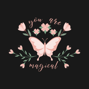 You are magical, spring vibes T-Shirt