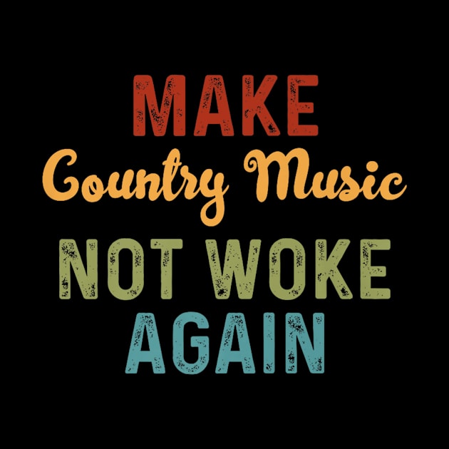 Make Country Music Not Woke Again Retro by Robertconfer