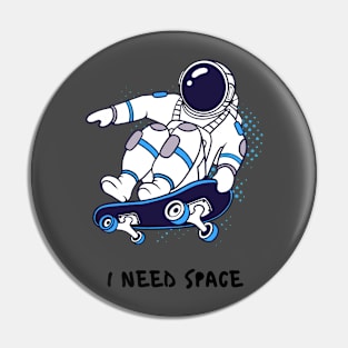 I NEED SPACE SKATERS Pin