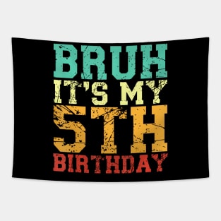 Bruh Its My 5Th Birthday 5 Year Old Birthday Tapestry