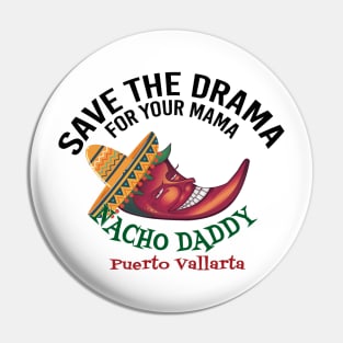 Save the Drama for your Mama Pin