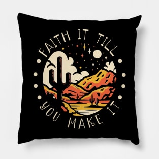 Faith It Till You Make It Western Desert Pillow