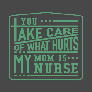 Mom Is My Nurse T-Shirt