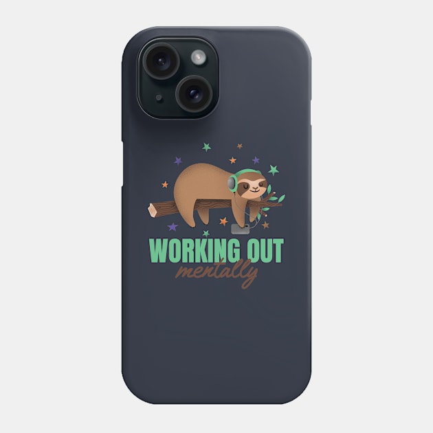 working out mentally sloth lazy life Phone Case by Houseofwinning