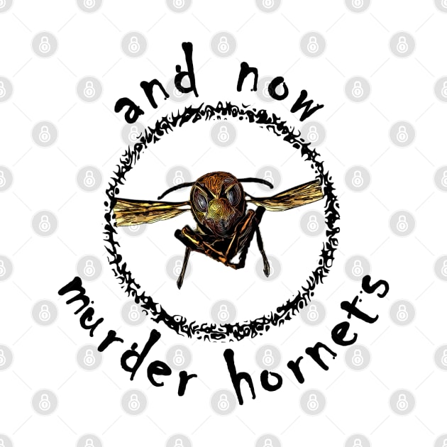 And Now Murder Hornets by CANJ72