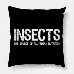 Insects The Source Of All Vegan Nutrition - Funny Carnivore Paleo Ketogenic Pillow