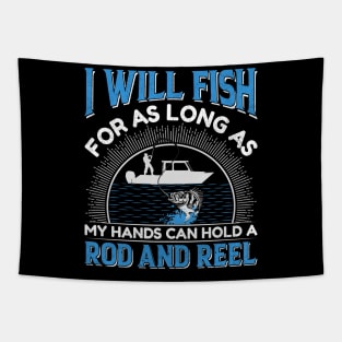 I will fish for as long as my hands can hold a rod and reel Tapestry