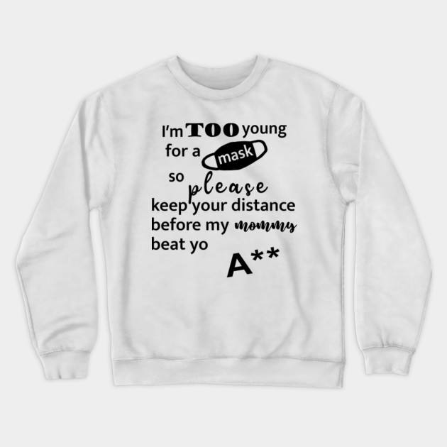 I M Too Young For A Msk So Please Keep Your Distance Before My