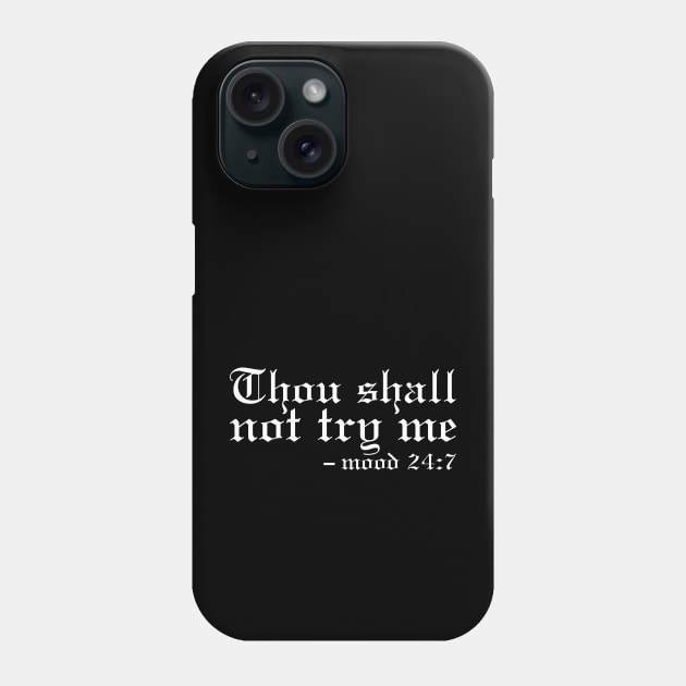 Thou Shall Not Try Me Mood 24:7 Classic Phone Case by UrbanLifeApparel