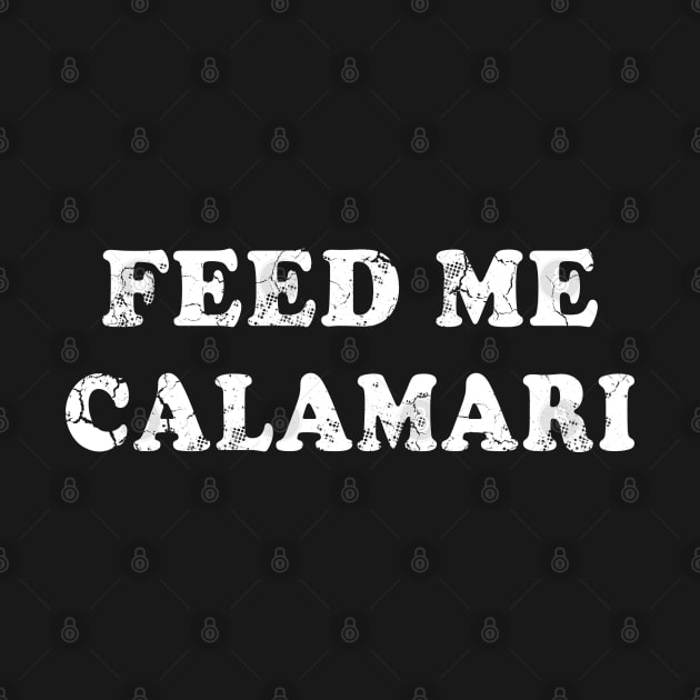 Italian Food Feed Me Calamari Italy Italia by E