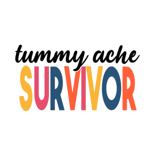 Tummy Ache Survivor T-Shirt