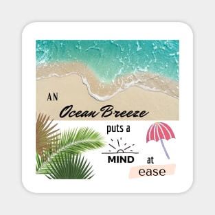 An ocean breeze puts a mind at ease Magnet