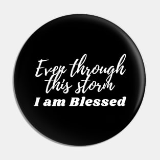 Even through this storm - I am blessed Pin