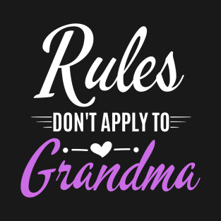 Rules don't apply to grandma T-Shirt
