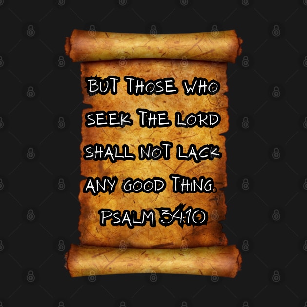 "But those who seek the Lord shall not lack any good thing." - Psalm 34:10 ROLL SCROLL by Seeds of Authority