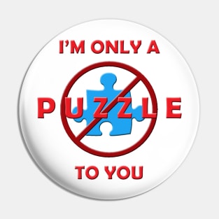 Only a Puzzle to You (3D) Pin