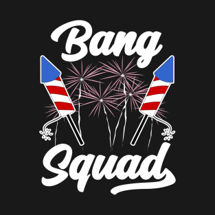 FIREWORKS DIRECTOR 4TH OF JULY - BANG SQUAD T-Shirt