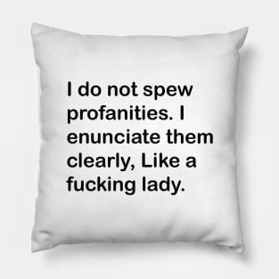 I do not spew profanities - funny saying sarcastic Pillow