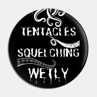 Tentacles Squelching Wetly - Stranger Things Funny Caption Pin