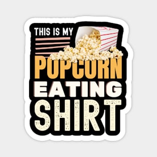 This Is My Popcorn Eating Shirt Magnet