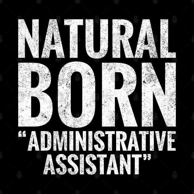 Natural Born Administrative assistant by TeeLogic