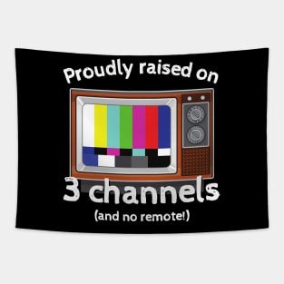 Proudly raised on 3 channels Tapestry