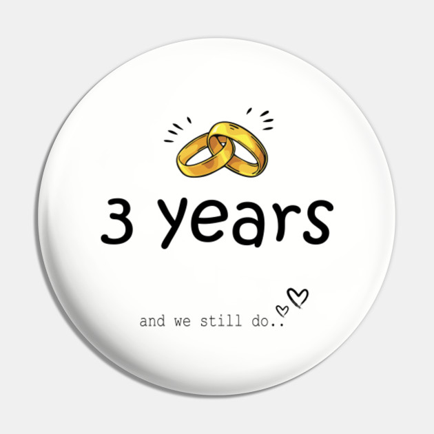 3rd Anniversary Gift Idea For Husband Or Wife Anniversary 3 Pin Teepublic