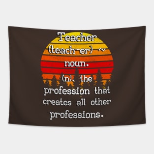 Teacher The Profession That Creates All Other Professions Tapestry