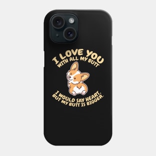 'I Love You With All My Butt' Adorable Corgis Dog Phone Case