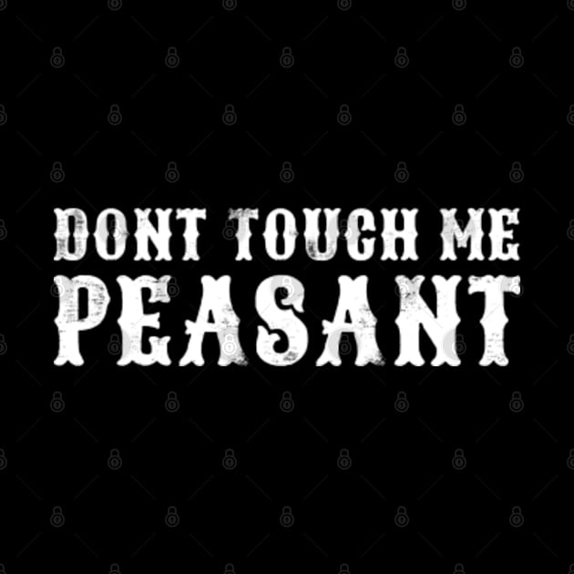 Don't Touch Me Peasant by GreenCraft