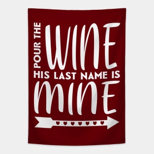 Pour the wine his last name is mine Tapestry