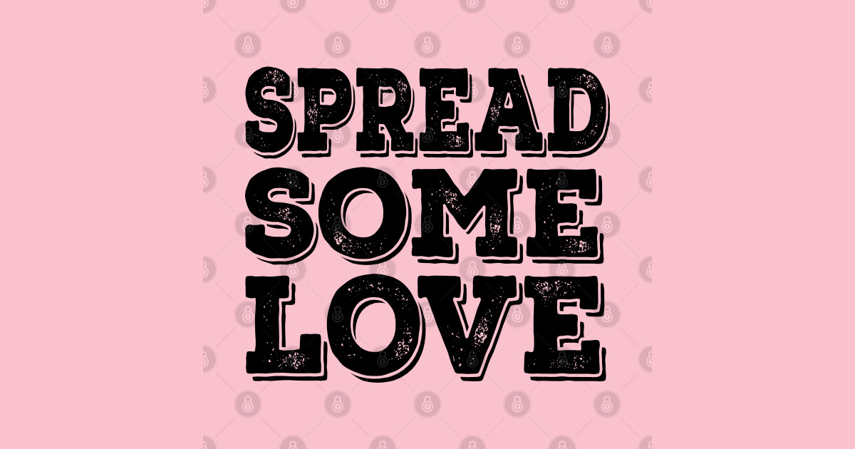 Spread Some Love Spread Some Love Posters and Art Prints TeePublic