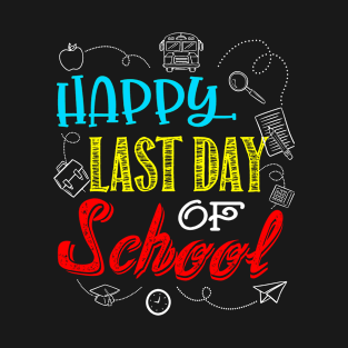 Happy Last Day Of School  | Cute Finishers Tee Gift T-Shirt