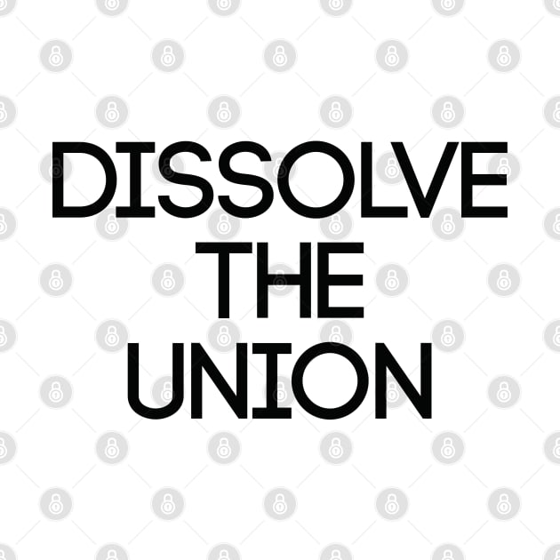 DISSOLVE THE UNION, Pro Scottish Independence Slogan by MacPean