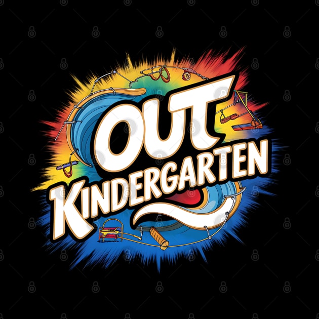 Goodbye kindergarten hello summer. Out Kindergarten by TRACHLUIM