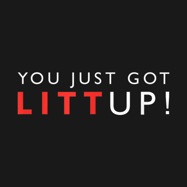 You Just Got Litt Up by JulieArtys