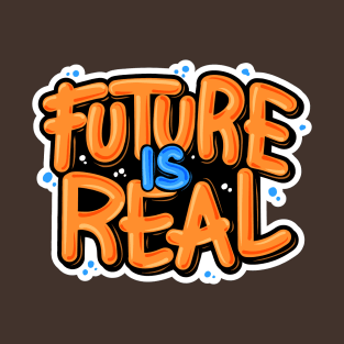 Future Is Real Typography T-Shirt