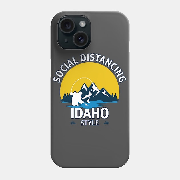 Social Distancing Idaho Style Fly Fishing T-Shirt - Great Outdoor Fishing Gift Phone Case by RKP'sTees