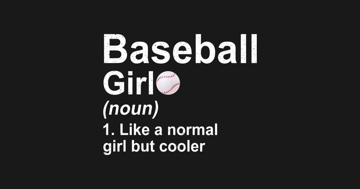 Baseball Girl Noun Like A Normal Girl But Cooler TShirt Baseball