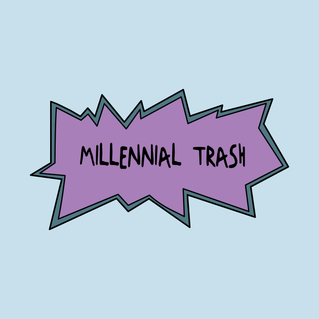 Millennial Trash by tombromdotcom