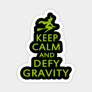 Wicked Witch. Keep Calm And Defy Gravity Magnet