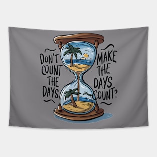 Don't count the days make the days count - Quote Tapestry