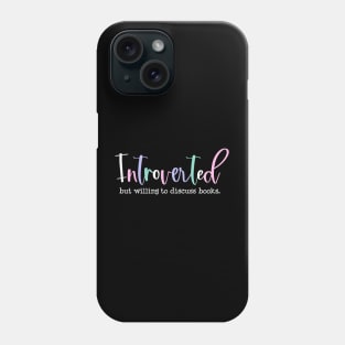 Introverted but willing to discuss books Phone Case