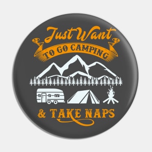 Just want to go Camping and Take Naps Pin