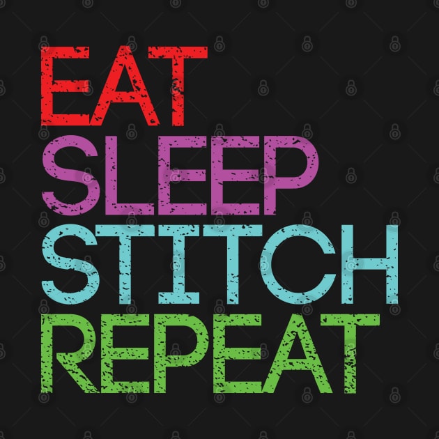 EAT SLEEP STITCH REPEAT artist slogan design by MacPean