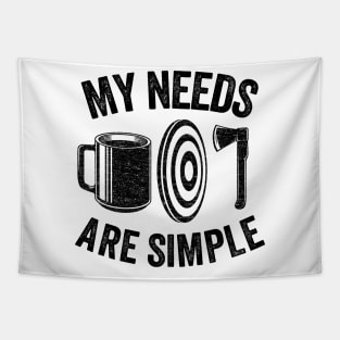 My Needs Are Simple Axe Throwing Coffee Gift Funny Tapestry